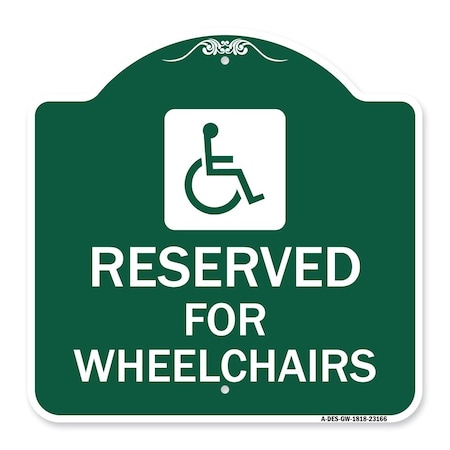 Signmission Reserved for Wheelchairs W/ Graphic, Green & White Aluminum Sign, 18" x 18", GW-1818-23166 A-DES-GW-1818-23166